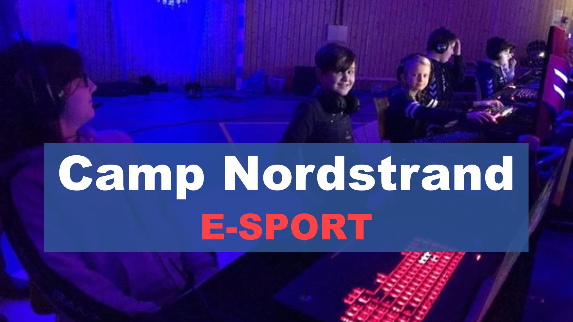 Camp Nordstrand E-sport uke 27