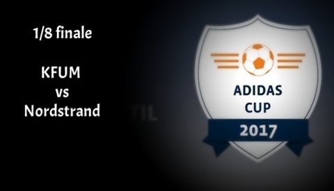 Tap i 1/8 finale Adidas Cup vs KFUM